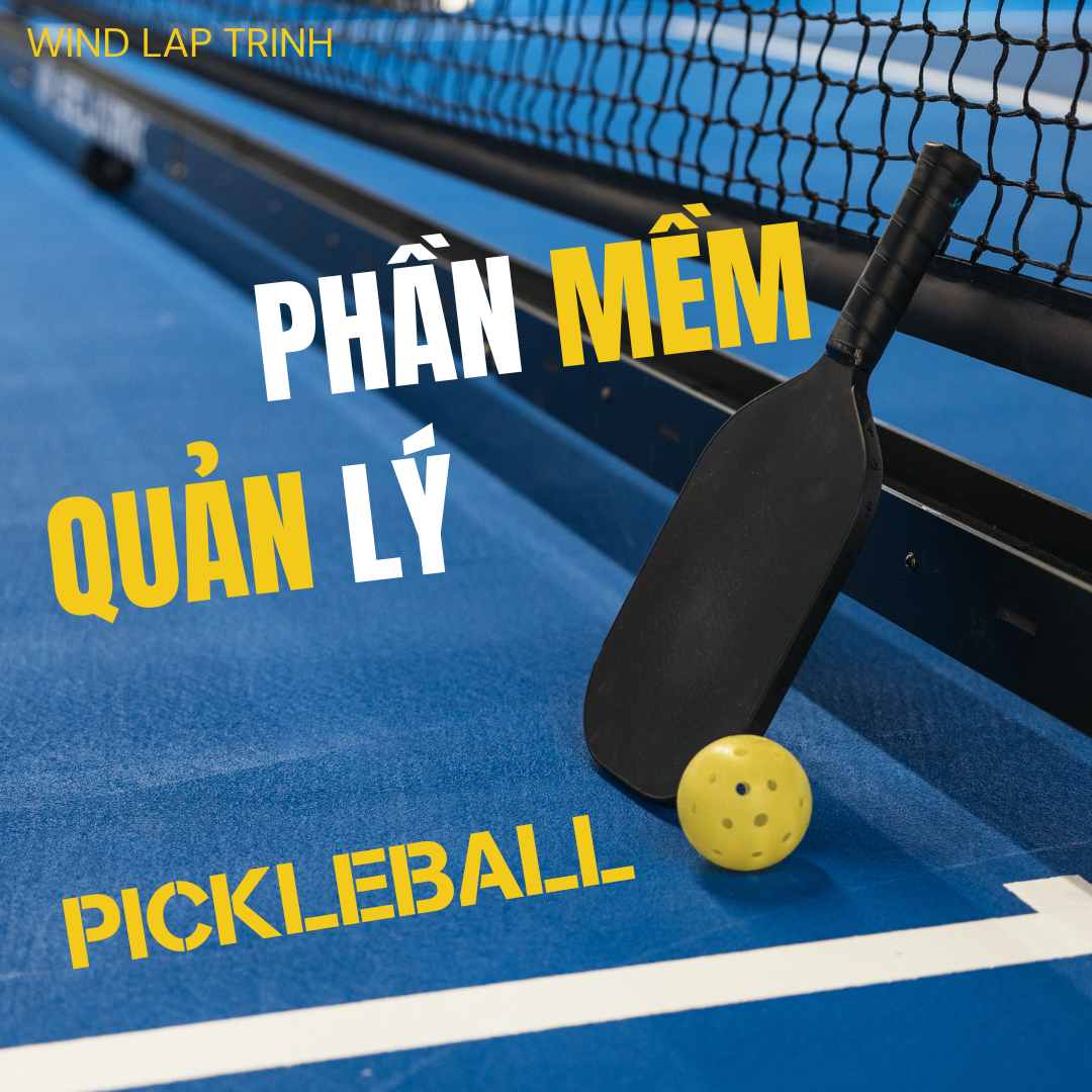 Phần Mềm Quản Lý Và Đặt Lịch Sân Pickleball: Lợi Thế Kinh Doanh Không Thể Thiếu